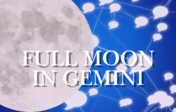 FULL MOON IN GEMINI