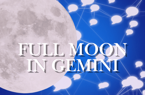 FULL MOON IN GEMINI